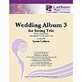 Wedding Album for String Trio volume 3 (violin/viola/cello, with optional violin II), score & parts (Latham Music)