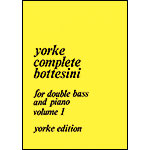 Complete Bottesini, volume 1, for double bass and piano; Giovanni Bottesini (Yorke Editions)