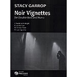 Noir Vignettes, for Double Bass and Piano; Stacy Garrop (Theodore Presser)
