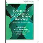 Habits of a Successful Young String Musician, Book 2 for bass; Ball/Selby/Rush
