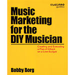 Music Marketing for the DIY Musician; Bobby Borg (Hal Leonard)