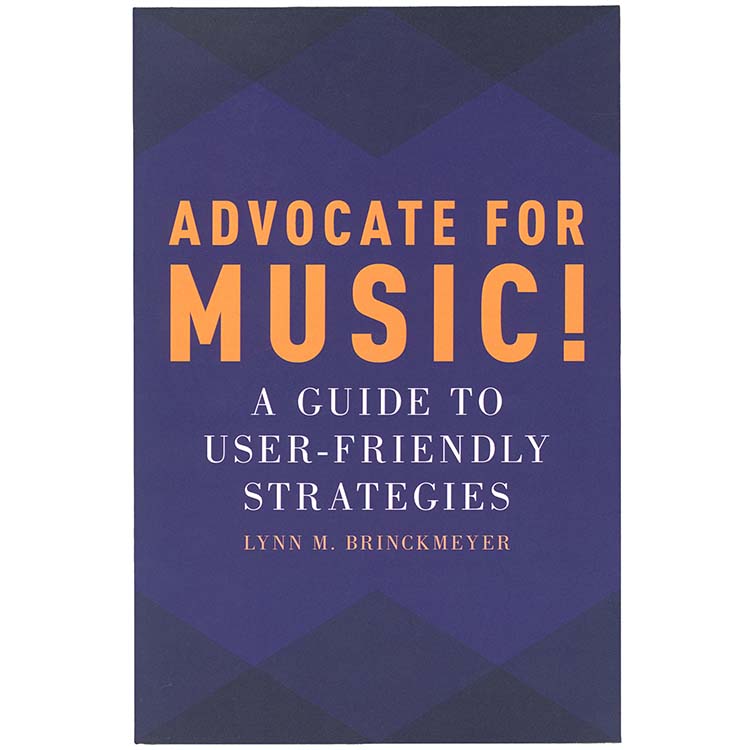 Advocate for Music!; Lynn M. Brinckmeyer (Oxford University Press)