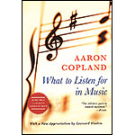 What to Listen for in Music; Aaron Copland (New American Library)
