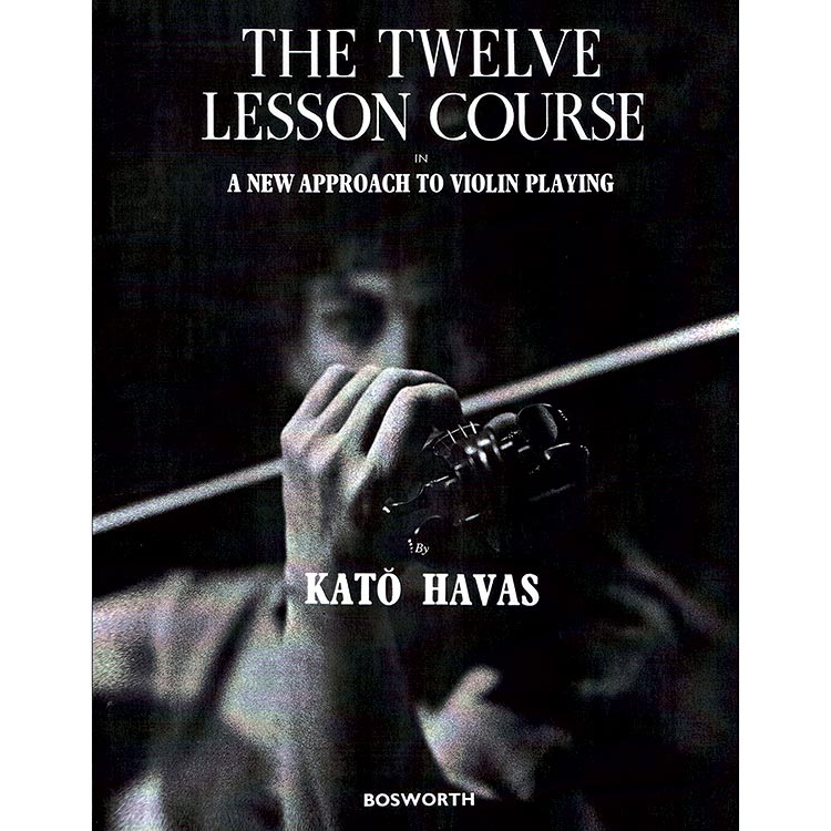 The Twelve Lesson Course: A New Approach to Violin Playing; Kato Havas (Bosworth)