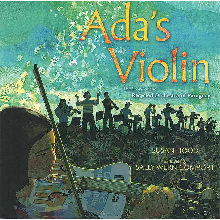 Ada's Violin: The Story of the Recycled Orchestra of Paraguay; Susan Hood (Simon and Schuster)