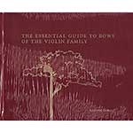 The Essential Guide to Bows of the Violin Family by Gabriel Schaff (Englewood)
