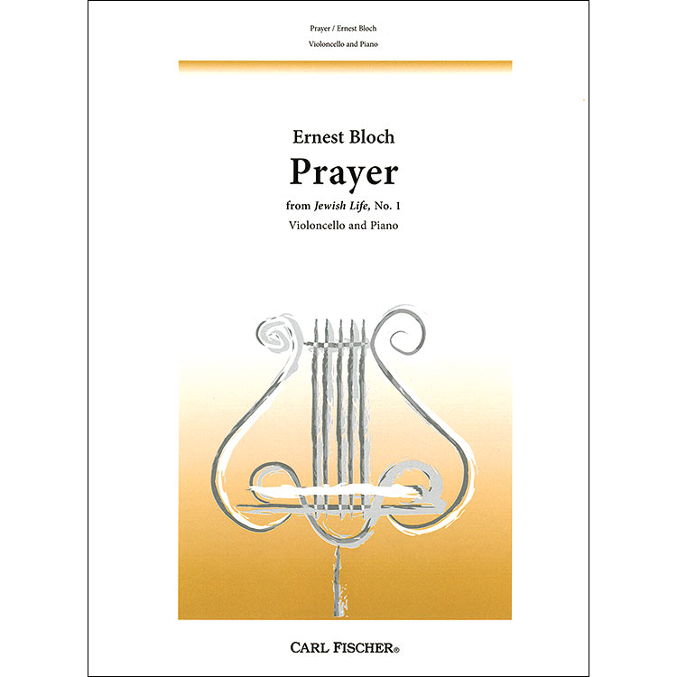 Prayer No. 1 from "Jewish Life", for cello and piano; Ernest Bloch (Carl Fischer)