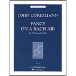 Fancy on a Bach Air, for solo cello; John Corigliano (Schirmer)