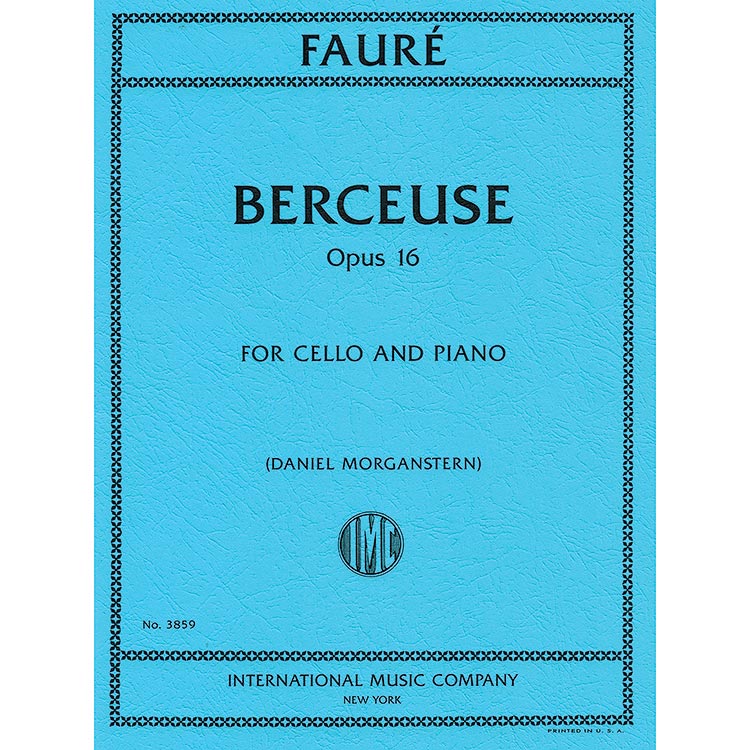 Berceuse, opus 16 for cello and piano; Gabriel Faure (International Music)