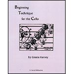 Beginning Technique for the Cello; Cassia Harvey (C. Harvey Publications)
