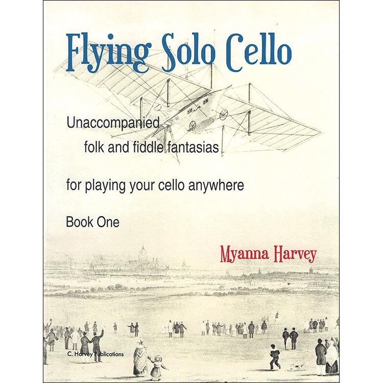 Flying Solo Cello, book 1 for unaccompanied cello; Myanna Harvey (C. Harvey Publications)