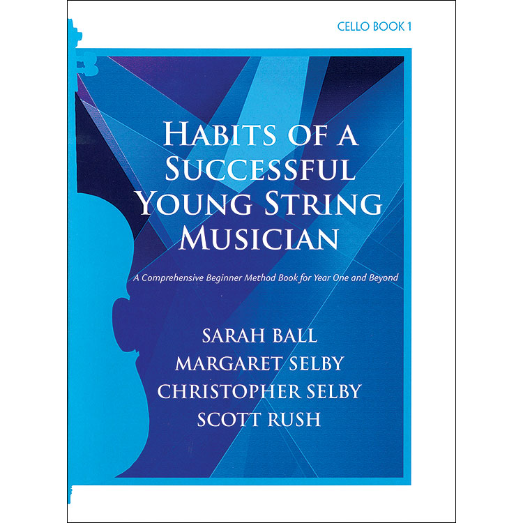 Habits of a Successful Young String Musician, Book 1 for cello; Ball/Selby/Rush