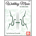 Wedding Music for Solo Cello; Katherine Curatolo (Mel Bay)