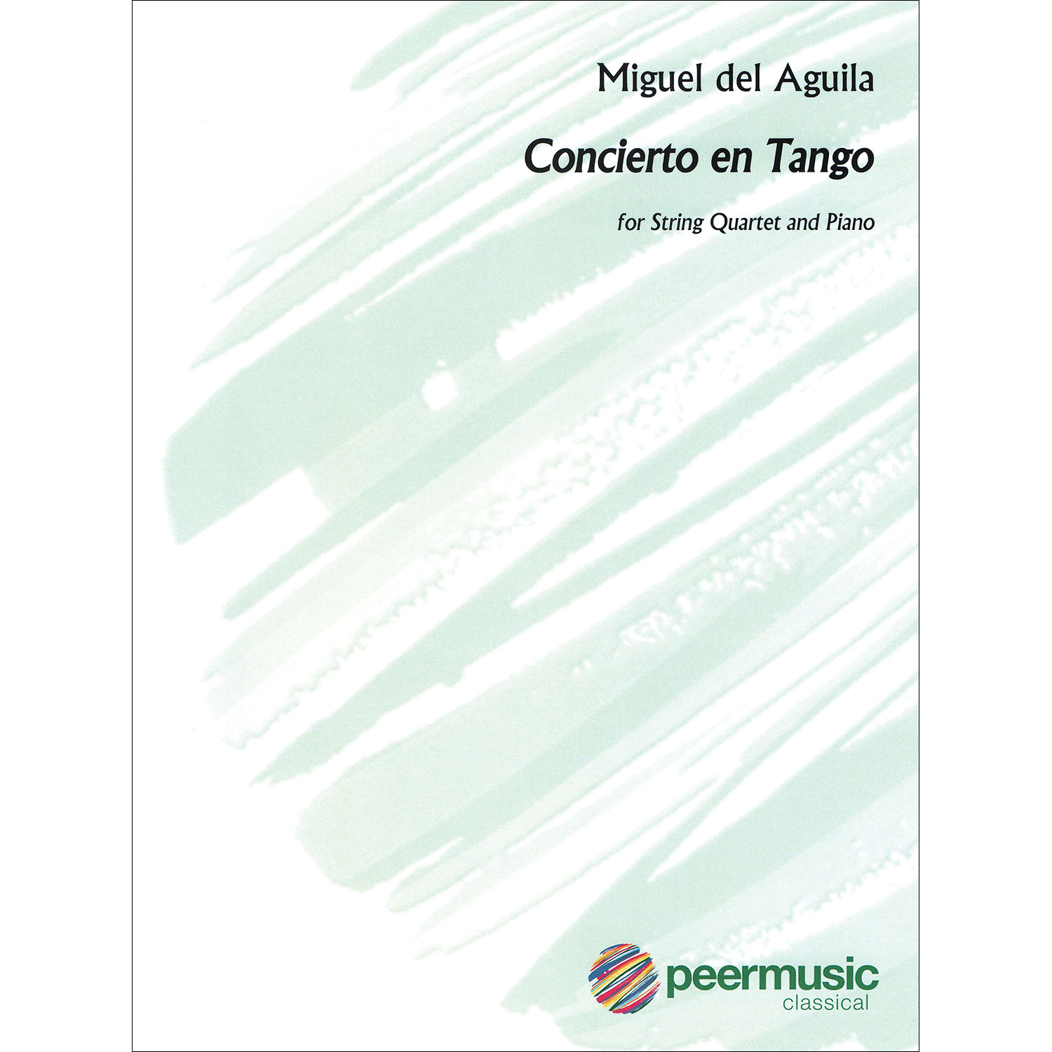Concierto en Tango, string quartet and piano; Miguel del Aguila (Peer  Music) | Carriage House Violins