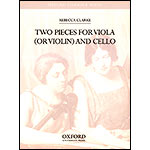 Two Pieces for Viola (or Violin) and Cello; Rebecca Clarke (Oxford  University Press)