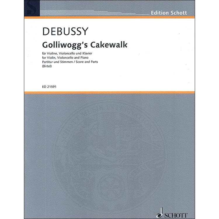 Golliwog's Cakewalk, for violin, cello, piano; Claude Debussy (Edition Schott)