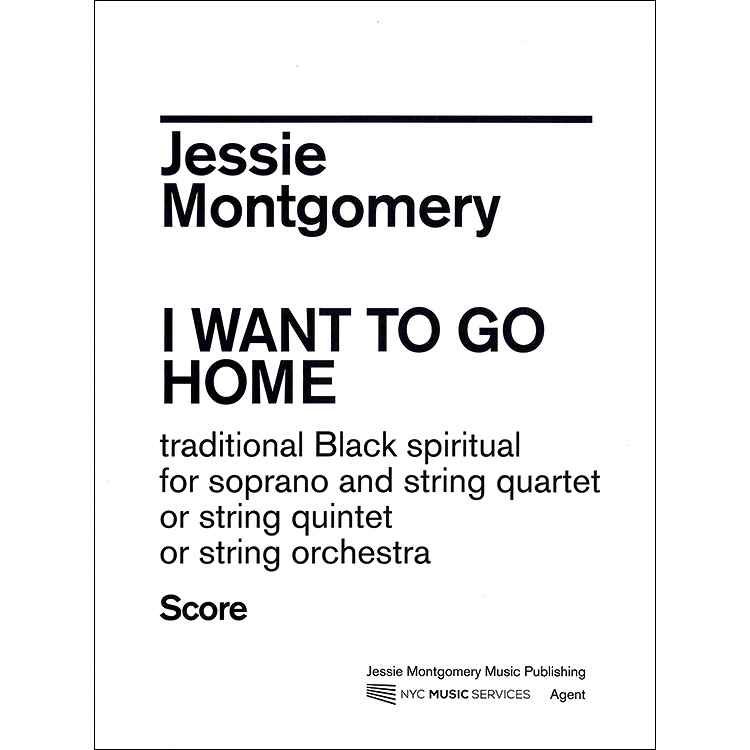 I Want To Go Home for soprano and string quartet/quintet; Jessie Montgomery (NYC Music)
