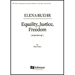 Equality, Justice, Freedom: (or lack thereof...) for piano sextet (parts and score); Elena Ruehr (E. C. Schirer Publications)