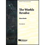 The Worlds Revolve, for piano quintet; Elena Ruehr (E.C. Schirmer)