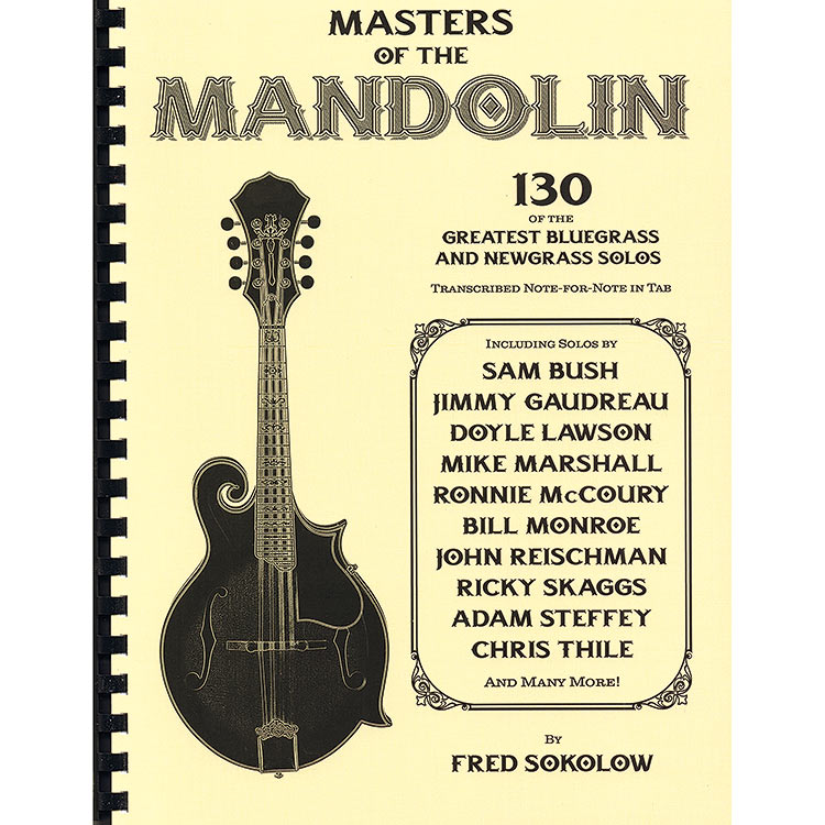 Masters of the Mandolin, 130 of the Greatest Bluegrass and Newgrass Solos, transcribed by Fred Sokolow (Hal Leonard)