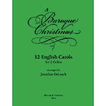 A Baroque Christmas, 12 English Carols for 2 Cellos (DeLoach Editions)