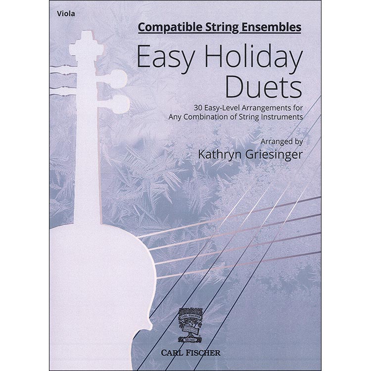 Easy Holiday Duets: 30 Easy Level Arrangements for Any Combination of String Instruments (Viola Part); Kathryn Griesinger (Carl Fischer)
