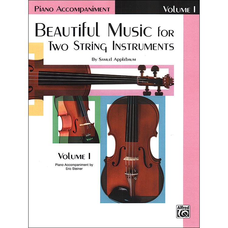 Beautiful Music for Two String Instruments, book 1, piano accompaniment for violin, viola, cello or bass; Samuel Applebaum (Alfred)