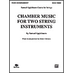 Chamber Music for Two String Instruments, book 3, piano accompaniment for violin, viola, cello or bass; Samuel Applebaum