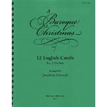 A Baroque Christmas, 12 English Carols for 2 Violins (DeLoach)