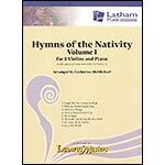 Hymns of the Nativity, volume 1, 2 violins with piano (optional viola II or cello II); Various (Latham Music)