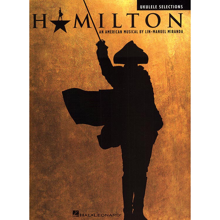 Hamilton, Ukulele Selections; Lin-Manuel Miranda (Hal Leonard)