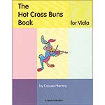 The Hot Cross Buns Book for viola; Cassia Harvey (C. Harvey Publications)