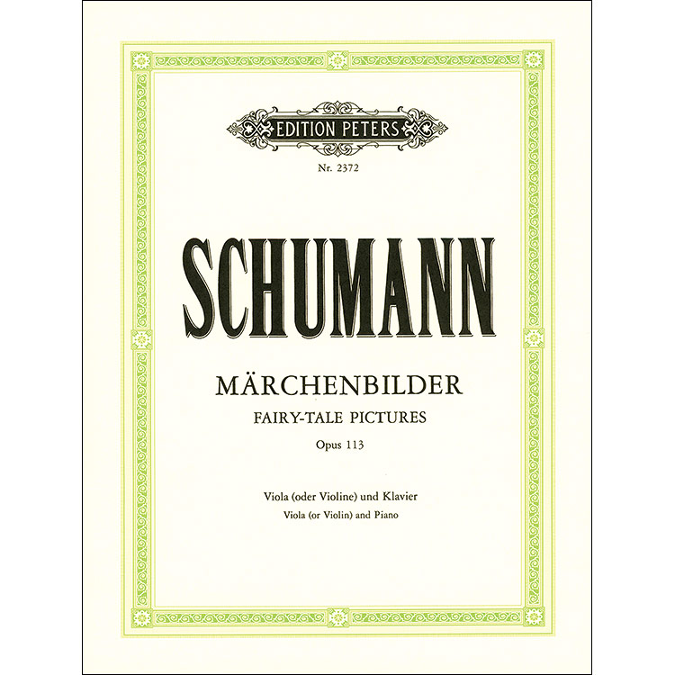 Fairy-Tale Pictures, opus 113 for viola (or violin) and piano; Robert Schumann (C.F. Peters)