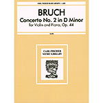 Concerto No. 2 in D Minor, Op.44 for violin and piano; Max Bruch