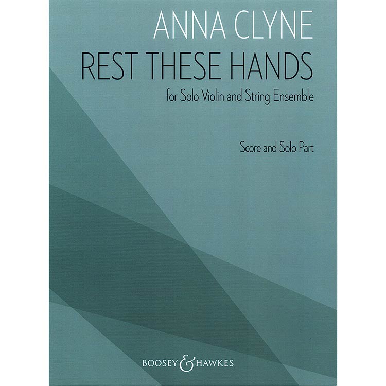 Rest These Hands, score & solo violin; Anna Clyne (Boosey & Hawkes)