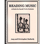 Reading Music: A Guide for Suzuki Violin Students; Amy and Christopher Matherly (CAM Publications)