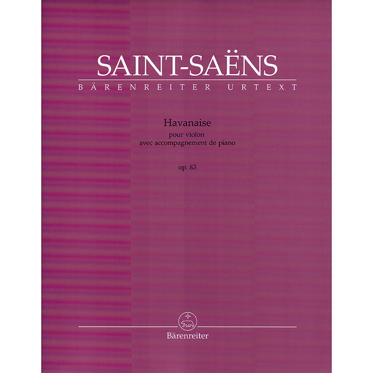 Havanaise Op. 83, violin and piano (urtext); Camille Saint-Saens (Barenreiter Verlag)