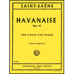 Havanaise, Op. 83, violin and piano; Camille Saint-Saens