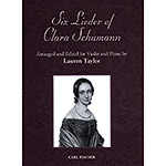 Six Lieder of Clara Schumann, arranged for violin and piano; Clara Schumann (Carl Fischer)