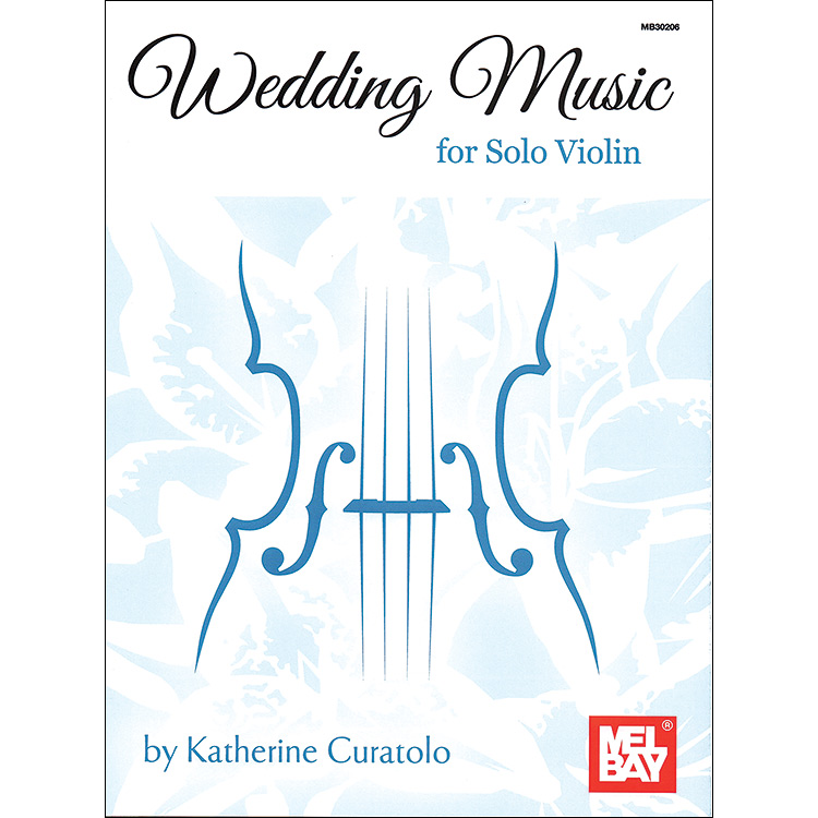 Wedding Music for Solo Violin; Katherine Curatolo (Mel Bay)