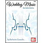 Wedding Music for Solo Violin; Katherine Curatolo (Mel Bay)
