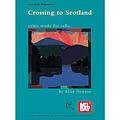 Crossing to Scotland: Celtic Music for Cello; Abby Newton (Mel Bay)