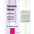 Broken Thirds (one string) for the Cello, book 1; Cassia Harvey (C. Harvey Publications)