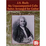 Six Unaccompanied Cello Suites, arranged for guitar by Stanley Yates; Johann Sebastian Bach (Mel Bay Publications)