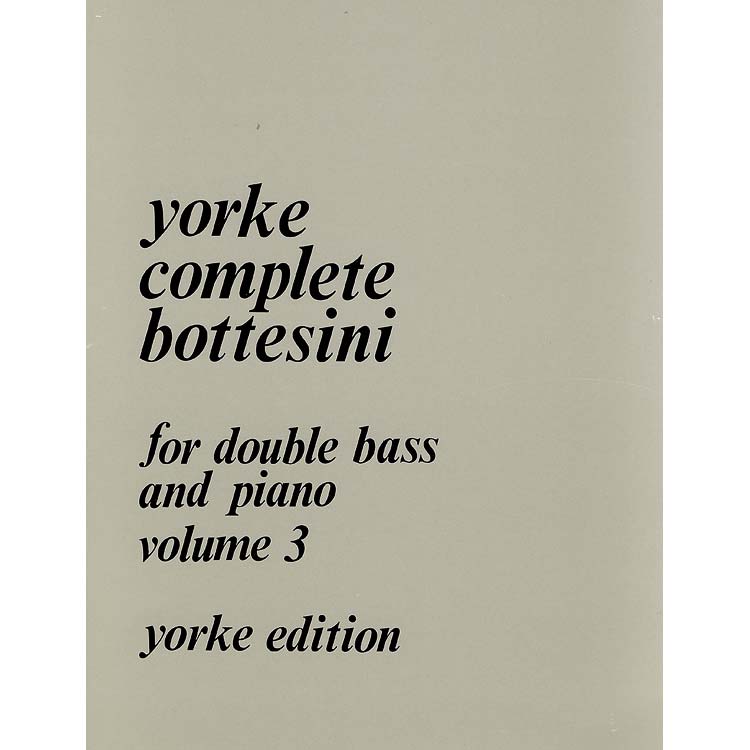 Complete Bottesini, volume 3, for double bass and piano; Giovanni Bottesini (Yorke Editions)