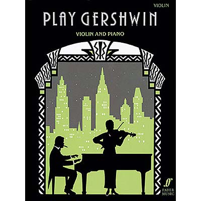 Play Gershwin, for violin and piano; George Gershwin (Faber Music)