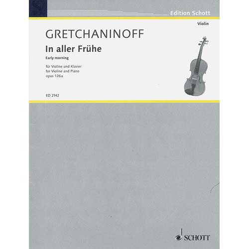 Early Morning, for volin and piano; Alexander Gretchaninoff (Schott)