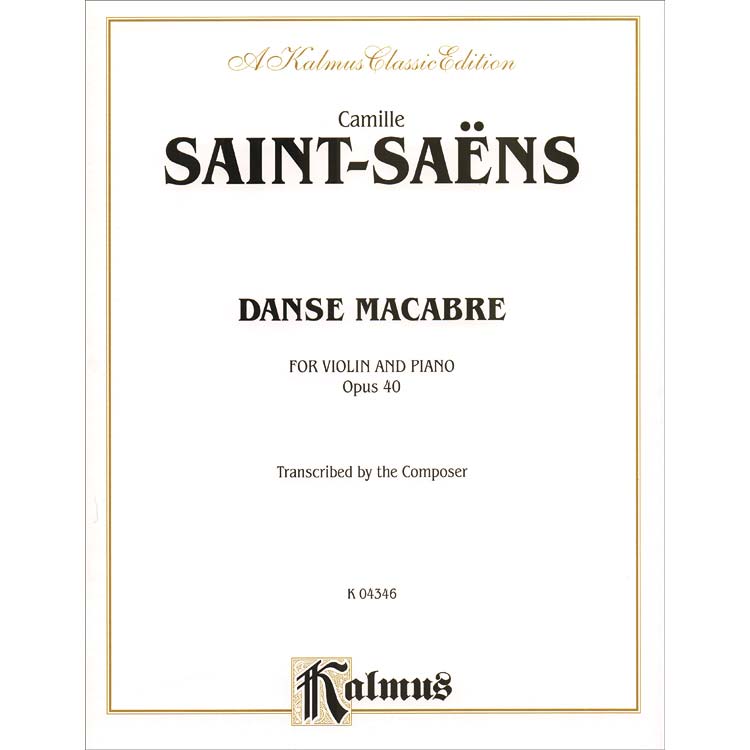 Danse Macabre, op. 40, violin and piano; Camille Saint-Saens (Kalmus)