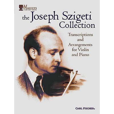 The Joseph Szigeti Collection, for violin and piano; Various (Carl Fischer)