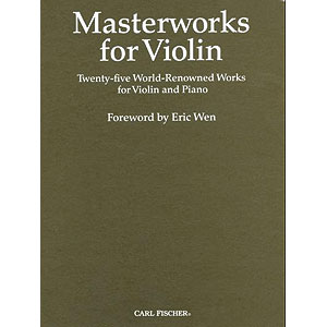 Masterworks for Violin, 25 World Renowned Works (Eric Wen); Various (Carl Fischer)